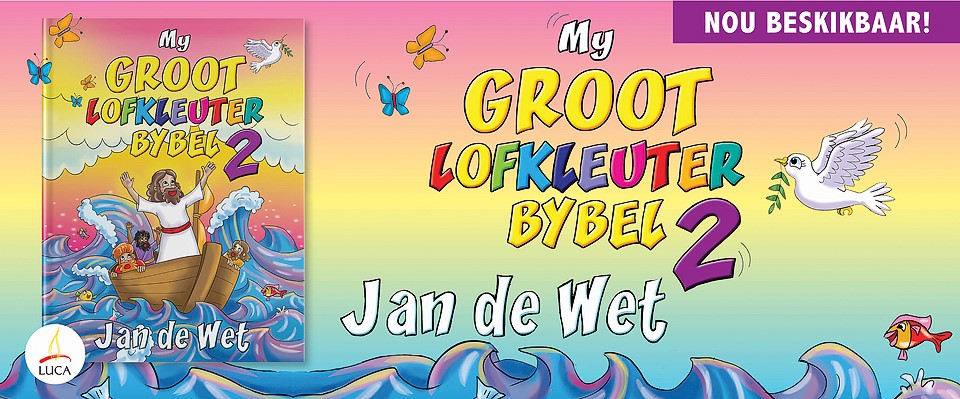 My Groot Lofkleuterbybel 2 – Jan de Wet